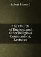 The Church of England and Other Religious Communions, Lectures, Robert Howard 