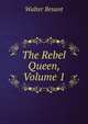 The Rebel Queen, Volume 1, Walter Besant 