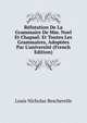 R?futation De La Grammaire De Mm. Noel Et Chapsal: Et Toutes Les Grammaires, Adopt?es Par L'universit? (French Edition), Louis Nicholas Bescherelle 