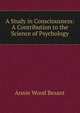 A Study in Consciousness: A Contribution to the Science of Psychology, Annie Wood Besant 