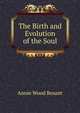 The Birth and Evolution of the Soul, Annie Wood Besant 