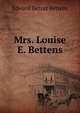 Mrs. Louise E. Bettens, Edward Detraz Bettens 