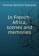 In French-Africa, scenes and memories, Matilda Betham-Edwards 