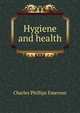 Hygiene and health, Charles Phillips Emerson 