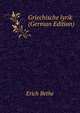 Griechische lyrik (German Edition), Erich Bethe 