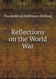 Reflections on the World War, Theobald von Bethmann Hollweg 