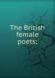 The British female poets;, 