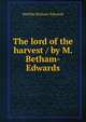 The lord of the harvest / by M. Betham-Edwards, Matilda Betham-Edwards 
