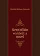 Next of kin wanted: a novel, Matilda Betham-Edwards 