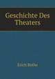 Geschichte Des Theaters (German Edition), Erich Bethe 