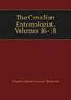 The Canadian Entomologist, Volumes 16-18, Charles James Stewart Bethune 