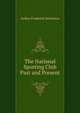 The National Sporting Club Past and Present, Arthur Frederick Bettinson 