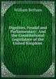 Dignities, Feudal and Parliamentary: And the Constitutional Legislature of the United Kingdom ., William Betham 