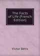 The Facts of Life (French Edition), Victor Betis 