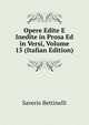 Opere Edite E Inedite in Prosa Ed in Versi, Volume 15 (Italian Edition), Saverio Bettinelli 