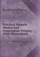 Practical Materia Medica and Prescription Writing: With Illustrations, Oscar Walter Bethea 
