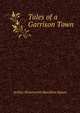 Tales of a Garrison Town, Arthur Wentworth Hamilton Eaton 