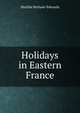 Holidays in Eastern France, Matilda Betham-Edwards 