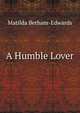 A Humble Lover, Matilda Betham-Edwards 