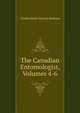 The Canadian Entomologist, Volumes 4-6, Charles James Stewart Bethune 
