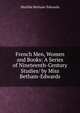 French Men, Women and Books: A Series of Nineteenth-Century Studies/ by Miss Betham-Edwards, Matilda Betham-Edwards 