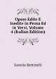 Opere Edite E Inedite in Prosa Ed in Versi, Volume 4 (Italian Edition), Saverio Bettinelli 