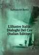 L'illustre Italia: Dialoghi Del Cav (Italian Edition), Salvatore Betti 