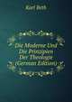 Die Moderne Und Die Prinzipien Der Theologie (German Edition), Karl Beth 