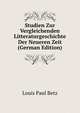 Studien Zur Vergleichenden Litteraturgeschichte Der Neueren Zeit (German Edition), Louis Paul Betz 
