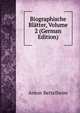 Biographische Blatter, Volume 2 (German Edition), Anton Bettelheim 