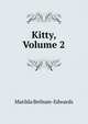 Kitty, Volume 2, Matilda Betham-Edwards 