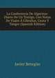 La Conferencia De Algeciras: Diario De Un Testigo, Con Notas De Viajes A Gibraltar, Ceuta Y Tanger (Spanish Edition), Javier Betegon 