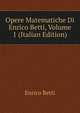 Opere Matematiche Di Enrico Betti, Volume 1 (Italian Edition), Enrico Betti 