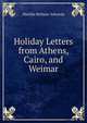 Holiday Letters from Athens, Cairo, and Weimar, Matilda Betham-Edwards 