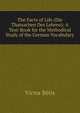 The Facts of Life (Die Thatsachen Des Lebens): A Text-Book for the Methodical Study of the German Vocabulary, Victor Betis 