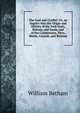 The Gael and Cymbri: Or, an Inquiry Into the Origin and History of the Irish Scoti, Britons, and Gauls, and of the Caledonians, Picts, Welsh, Cornish, and Bretons, William Betham 
