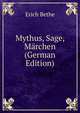 Mythus, Sage, Marchen (German Edition), Erich Bethe 
