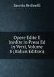 Opere Edite E Inedite in Prosa Ed in Versi, Volume 8 (Italian Edition), Saverio Bettinelli 
