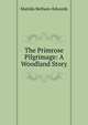 The Primrose Pilgrimage: A Woodland Story, Matilda Betham-Edwards 