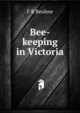 Bee-keeping in Victoria, F R Beuhne 