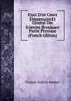 Essai D'un Cours ?l?mentaire Et G?n?ral Des Sciences Physiques: Partie Physique (French Edition), Francois-Sulpice Beudant 