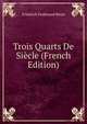 Trois Quarts De Siecle (French Edition), Friedrich Ferdinand Beust 