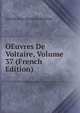 OEuvres De Voltaire, Volume 37 (French Edition), Adrien Jean Quentin Beuchot 