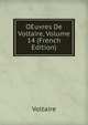 OEuvres De Voltaire, Volume 14 (French Edition), Voltaire 