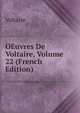 OEuvres De Voltaire, Volume 22 (French Edition), Voltaire 