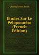 Etudes Sur Le Peloponnese (French Edition), Charles Ernest Beule 