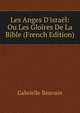 Les Anges D'isra?l: Ou Les Gloires De La Bible (French Edition), Gabrielle Beuvain 