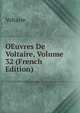 OEuvres De Voltaire, Volume 32 (French Edition), Voltaire 