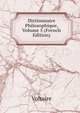 Dictionnaire Philosophique, Volume 5 (French Edition), Voltaire 