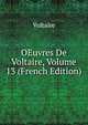 OEuvres De Voltaire, Volume 13 (French Edition), Voltaire 